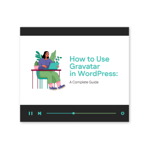How to Use Gravatar in WordPress: A Complete Guide
