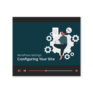 WordPress Settings: Configuring Your Site