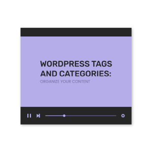 WordPress Tags and Categories: Organize Your Content