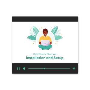 WordPress Themes: Installation and Setup