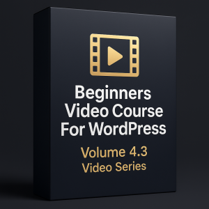 Beginners Video Course For WordPress Volume 4.3 Video Series
