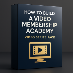 How to Build a Video Membership Academy Video Series Pack