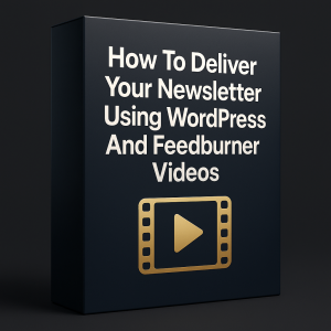 How To Deliver Your Newsletter Using WordPress And Feedburner Videos