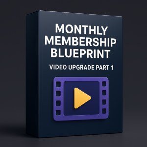 Monthly Membership Blueprint – Video Upgrade Part 1