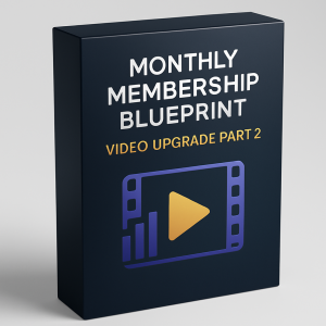 Monthly Membership Blueprint – Video Upgrade Part 2
