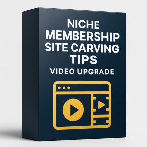 Niche Membership Site Carving Tips Video Upgrade