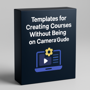 Templates for Creating Courses Without Being on Camera Guide