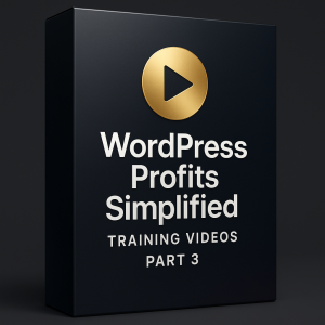 WordPress Profits Simplified Training Videos Part 3