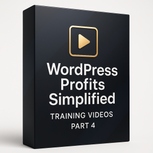 WordPress Profits Simplified Training Videos Part 4