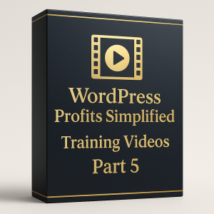 WordPress Profits Simplified Training Videos Part 5