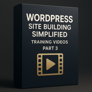WordPress Site Building Simplified Training Videos Part 3