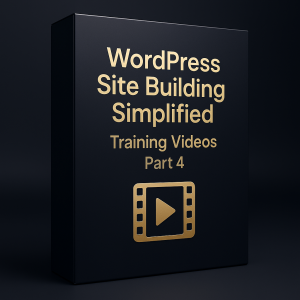 WordPress Site Building Simplified Training Videos Part 4
