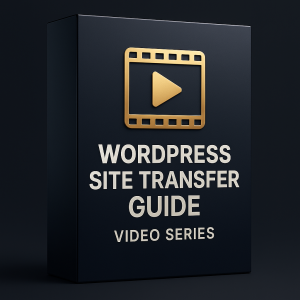 WordPress Site Transfer Guide Video Series